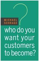 Who Do You Want Your Customers to Become